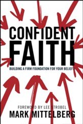 Confident Faith: Building a Firm Foundation for Your Beliefs - eBook