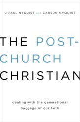 The Post-Church Christian: Dealing with the Generational Baggage of Our Faith / New edition - eBook