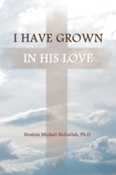 I Have Grown in His Love - eBook