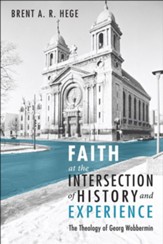 Faith at the Intersection of History and Experience: The Theology of Georg Wobbermin