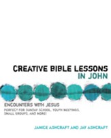 Creative Bible Lessons in John: Encounters with Jesus - eBook