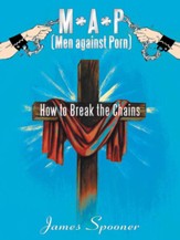 M*A*P (Men against Porn): How to Break the Chains - eBook
