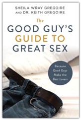 Good Guy's Guide to Great Sex: Because Good Guys Make the Best Lovers
