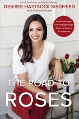 Road to Roses: Heartbreak, Hope, and Finding Strength When Life Doesn't Go as Planned