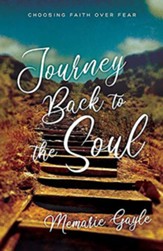 Journey Back to the Soul: Choosing Faith over Fear