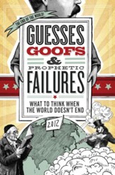 Guesses, Goofs & Prophetic Failures: What to Think When the World Doesn?t End - eBook