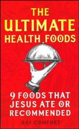 The Ultimate Health Book: Nine Foods Jesus Ate or Recommended