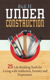 Under Construction: 25 Life-Building Tools for Addicts in Recovery - eBook