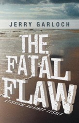 The Fatal Flaw: Atheism Against Itself - eBook