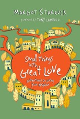 Small Things with Great Love: Adventures in Loving Your Neighbor - eBook