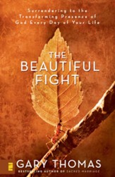 The Beautiful Fight: Surrendering to the Transforming Presence of God Every Day of Your Life - eBook