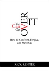 You Can Get Over It: How To Confront, Forgive, and Move On - eBook