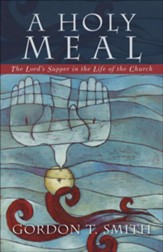 Holy Meal, A: The Lord's Supper in the Life of the Church - eBook