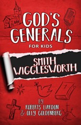 God's Generals For Kids, Volume 2: Smith Wiggleworth