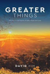 Greater Things: 120 Devotional Poems of Faith, Hope and Love