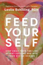 Feed Yourself: Step Away from the Lies of Diet Culture and into Your Divine Design