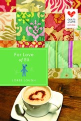 For Love of Eli: Quilts of Love Series - eBook
