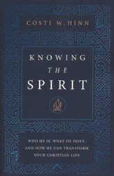 Knowing the Spirit: Who He Is, What He Does, and How He Can Transform Your Christian Life