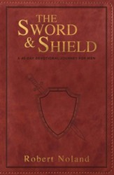 The Sword & Shield: A 40-Day Devotional Journey for Men,  Imitation Leather, Brown