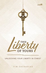 This Liberty of Yours: Unlocking Your Liberty in Christ