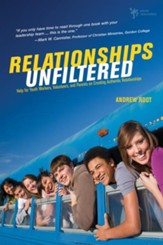 Relationships Unfiltered: Help for Youth Workers, Volunteers, and Parents on Creating Authentic Relationships - eBook