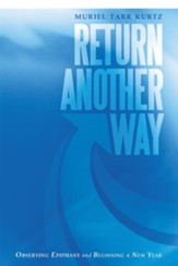 Return Another Way: Observing Epiphany and Beginning a New Year - eBook