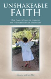 Unshakeable Faith: One Family's Story of Loss and the Strengthening of Their Faith - eBook