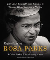 Reflections by Rosa Parks: The Quiet Strength and Faith of a Woman Who Changed a Nation