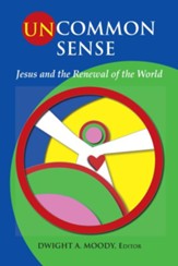Uncommon Sense: Jesus and the Renewal of the World - eBook