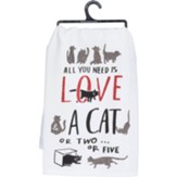 All You Need Is Love A Cat Or Two Or Five Dish Towel