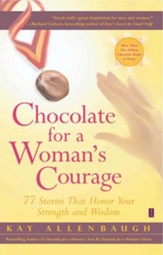 Chocolate for a Woman's Courage: 77 Stories That Honor Your Strength and Wisdom