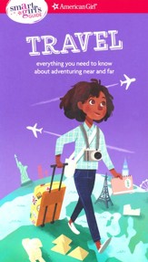A Smart Girl's Guide: Travel: Everything you need to know about adventuring near and far
