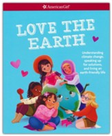 Love the Earth: Understanding climate change, speaking up for solutions, and living an earth-friendly life
