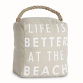 Life Is Better At the Beach Doorstop