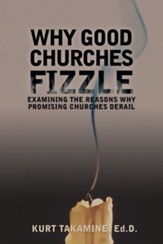 Why Good Churches Fizzle: Examining the reasons why promising churches derail - eBook