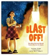 Blast Off!: How Mary Sherman Morgan Fueled America into Space