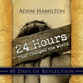 24 Hours That Changed the World - 40 Days of Reflection - eBook