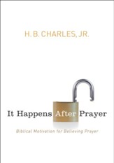 It Happens After Prayer: Biblical Motivation for Believing Prayer / New edition - eBook