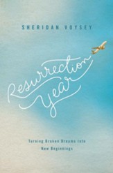 Resurrection Year: Turning Broken Dreams Into New Beginnings - eBook