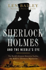 Sherlock Holmes and the Needle's  Eye: The World's Greatest Detective Tackles the Bible's Ultimate Mysteries - eBook