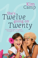 She's Twelve Going on Twenty: Nurturing Your Daughter Through the Tween Years - eBook