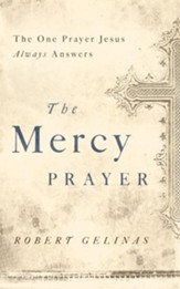 The Mercy Prayer: The One Prayer Jesus Always Answers - eBook