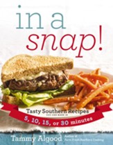 In a Snap!: Tasty Southern Recipes You Can Make in 5, 10, 15, or 30 Minutes - eBook