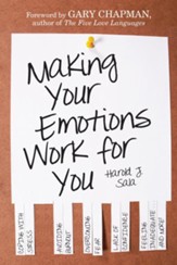 Making Your Emotions Work for You: Coping with Stress, Avoiding Burnout, Overcoming Fear . . . and More / Digital original - eBook