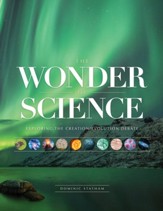 The Wonder of Science: Exploring the  Creation/Evolution Debate