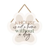 A House Is Not A Home Without A Dog, Door Hanger