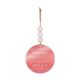 Friends Like You Are Precious and Few, Beaded Ornament