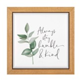 Always Be Humble and Kind, Framed Bullnose Art