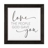 Love The People God Gave You, Framed Bullnose Art