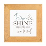 Rise and Shine and Please Be Kind, Framed Art
